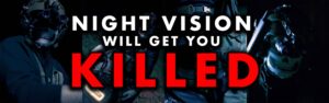 Night Vision Will Get You Killed